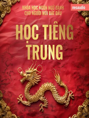 cover image of Khóa học ngôn ngữ cho người mới bắt đầu, Học tiếng Trung (Không cắt xén)